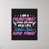 Ik ben een flebotomist canvas afdruk (Voorkant)