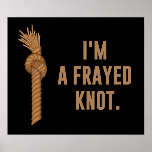 Ik ben een Frayed Knot Poster (Voorkant)