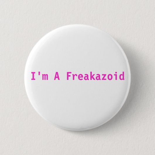 Ik ben een Freakazoid Pink Button (Voorkant)