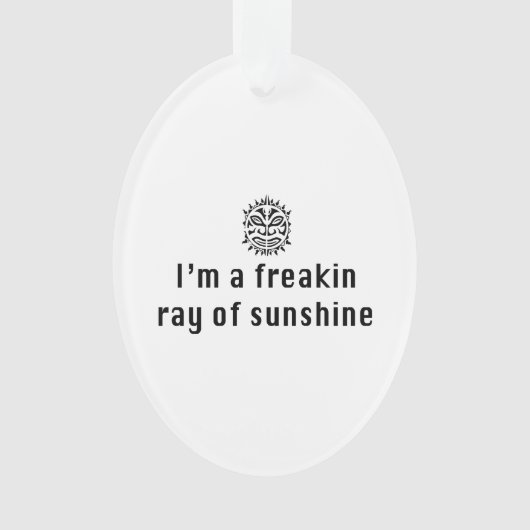 Ik ben een Freaking Ray van Sunshine Ornament (voorkant)