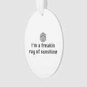 Ik ben een Freaking Ray van Sunshine Ornament (voorkant)