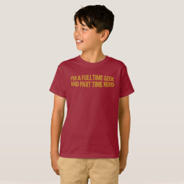 Ik ben een fulltime geek en parttime nerd T-shirt