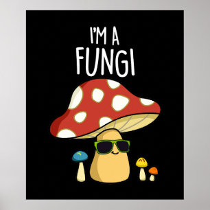 Ik ben een Fungi Funny Mushroom Pun Dark BG Poster