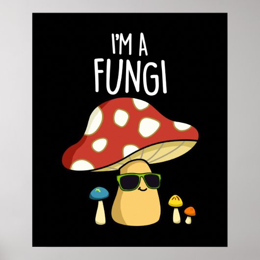 Ik ben een Fungi Funny Mushroom Pun Dark BG Poster (Voorkant)