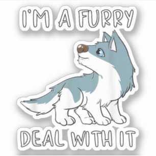 Ik ben een furry, accepteer het, schattige furry f sticker