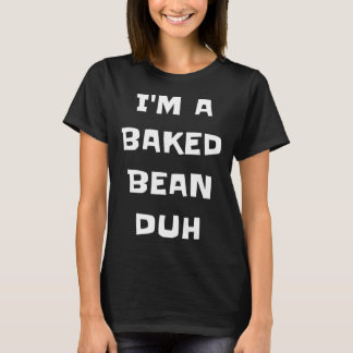 Ik ben een gebakken bonen duh fun luie makkelijke  t-shirt