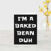 Ik ben een gebakken boon duh leuke luie gemakkelij kaart (Gele Bloem)