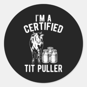 Ik ben een gecertificeerde Tit Puller melkveehoude Ronde Sticker