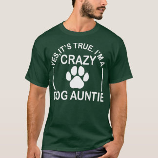 Ik ben een gek Shirt van Dog Auntie Funny Dog Aunt