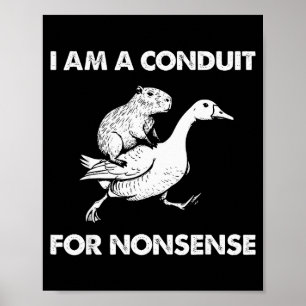 Ik Ben Een Geleider Voor Onzin Capybara Gans Meme Poster