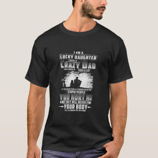 Ik ben een gelukkige dochter die ik een rare vader t-shirt