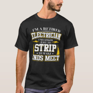 Ik ben een gepensioneerde elektricien die ik niet  t-shirt