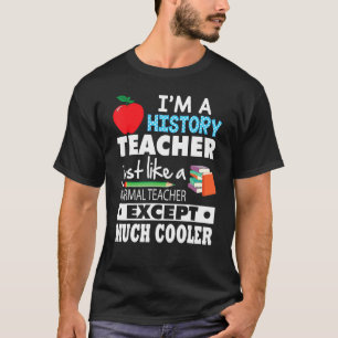 Ik ben een geschiedenisleraar net als normaal beha t-shirt