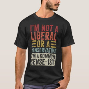  Ik ben een gezond verstand-ist - Grappig Politiek T-shirt