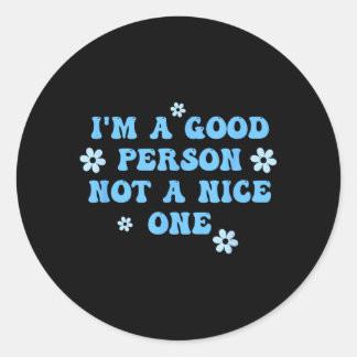 Ik ben een goed persoon geen aardig persoon Grappi Ronde Sticker