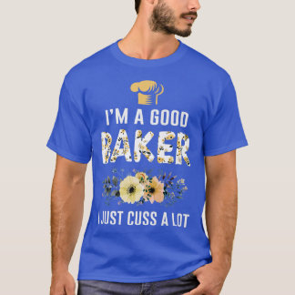 Ik Ben Een Goede Bakker Ik Slaap Alleen Maar Een B T-shirt