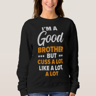 Ik ben een goede Bro beste broederschap ooit Trui