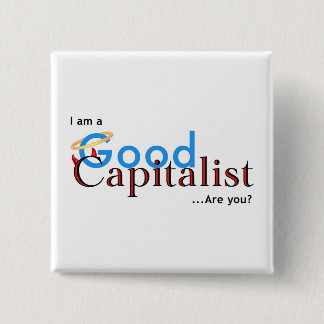 Ik ben een goede kapitalist. vierkante button 5,1 cm