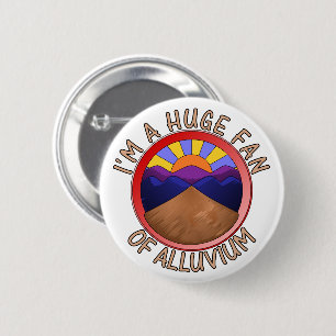 Ik ben een grote fan van Alluvium-geologie Pun Ronde Button 5,7 Cm