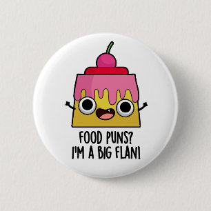 Ik ben een grote Flan Funny Dessert Pun Ronde Button 5,7 Cm