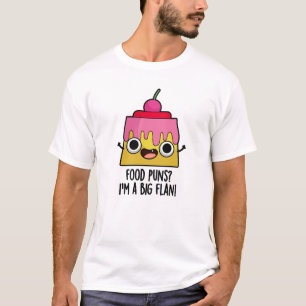 Ik ben een grote Flan Funny Dessert Pun T-shirt