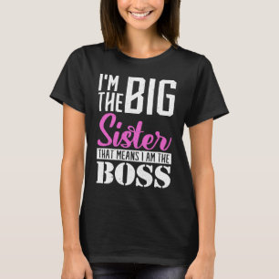 Ik ben een grote zus, dus ik ben de baas Ouder Sis T-shirt