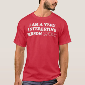 Ik ben een heel interessant persoon online t-shirt
