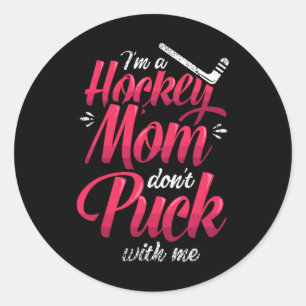 Ik ben een hockeymoeder, pest niet met mij ijshock ronde sticker
