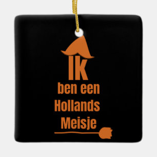 Ik ben een Hollands Meisje - ik ben een Nederlands Keramisch Ornament
