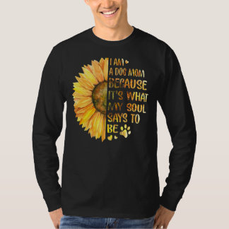 Ik ben een hondenmoeder omdat het is wat mijn ziel t-shirt