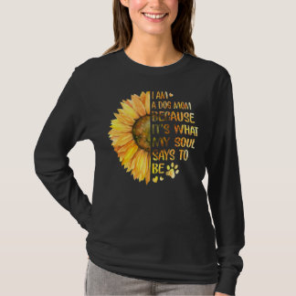Ik ben een hondenmoeder omdat het is wat mijn ziel t-shirt