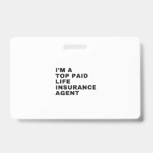 IK BEN EEN HOOGBETAALDE LEVENSVERZEKERAAR AGENT BADGE