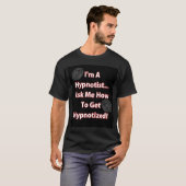 Ik ben een Hypnotist... T-shirt (Voorkant volledig)