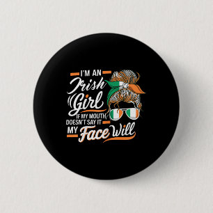 Ik ben een Iers meisje, als mijn mond het niet zeg Ronde Button 5,7 Cm