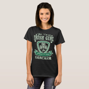 Ik ben een Iers meisje dat ik fluent Sarcasm T-Shi T-shirt