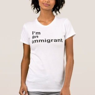 Ik ben een immigrant - vrouw t-shirt