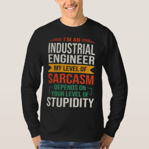 Ik ben een industriële ingenieur Sarcasme citaat T-shirt