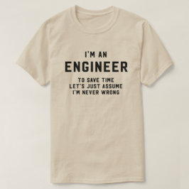 Ik ben een ingenieur om tijd te besparen, ervan ui t-shirt
