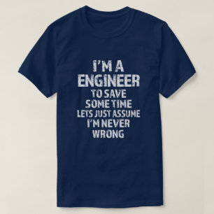 Ik ben een ingenieur om tijd te besparen, laten we t-shirt