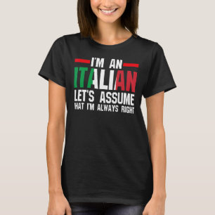 Ik ben een Italiaan, laten we Italië aannemen Ital T-shirt