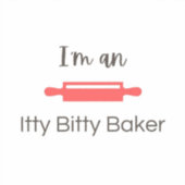 Ik ben een Itty Bitty Baker Sticker (Voorkant)