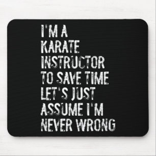 Ik ben een karate instructeur, ik ben nooit verkee muismat