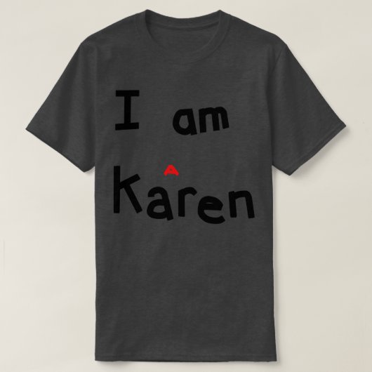 Ik ben een Karen Meme T-shirt (Design voorkant)
