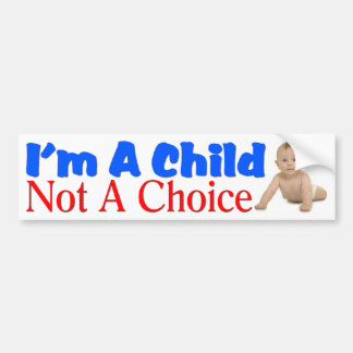 Ik ben een kind, geen keuze bumpersticker