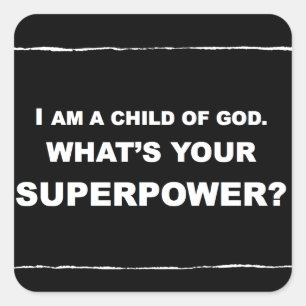 IK BEN EEN KIND VAN GOD. WAT IS UW SUPERPOWER? VIERKANTE STICKER