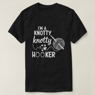 Ik ben een Knotty Knotty Hoooker Haak Sweatshirt, T-shirt