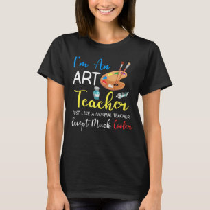 Ik ben een kunstleraar, net als een normale leraar t-shirt