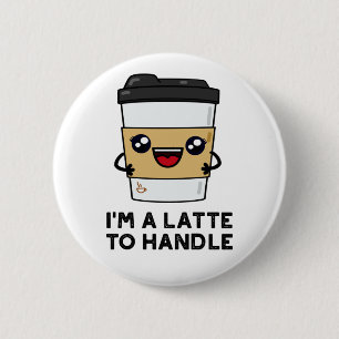 Ik ben een latte om Sassy Coffee Pun aan te pakken Ronde Button 5,7 Cm