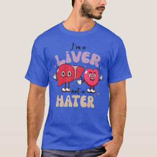 Ik ben een lever die geen grappige zuster Happy Va T-shirt