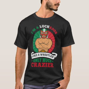 Ik ben een Luchador als een Wrestler maar veel Cra T-shirt